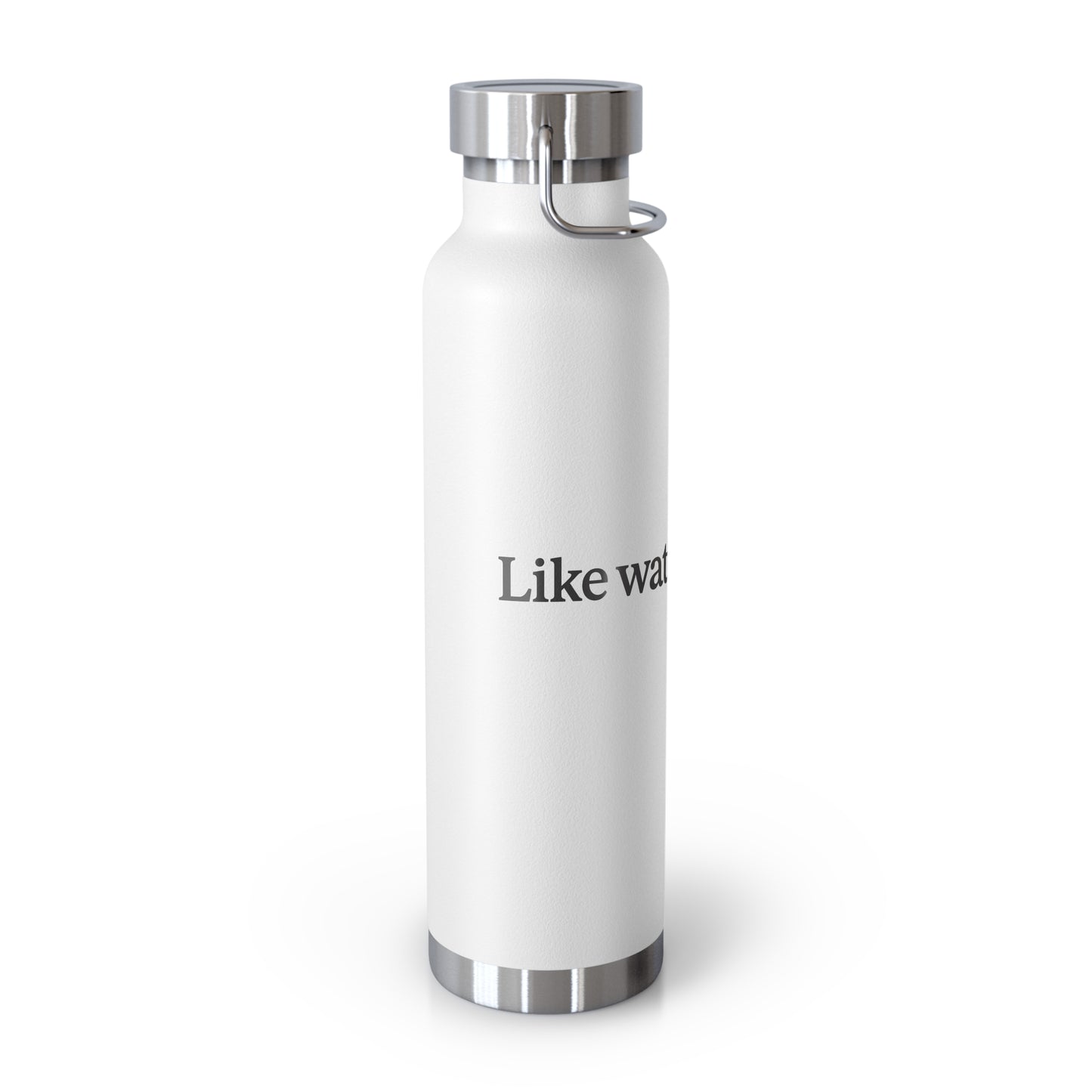 “Like Water” Water Bottle
