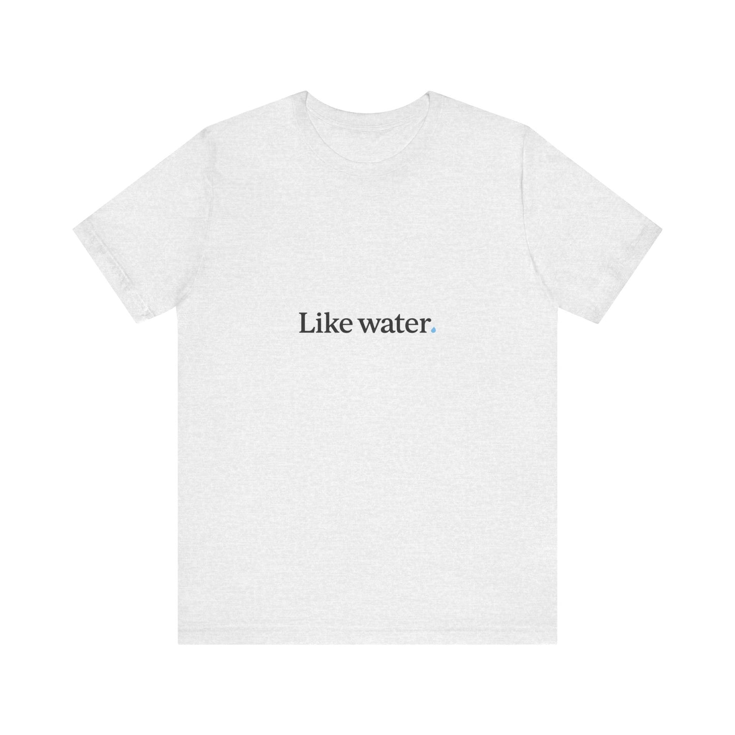 Like Water. White T-Shirt - Make an impact. Wear the change.