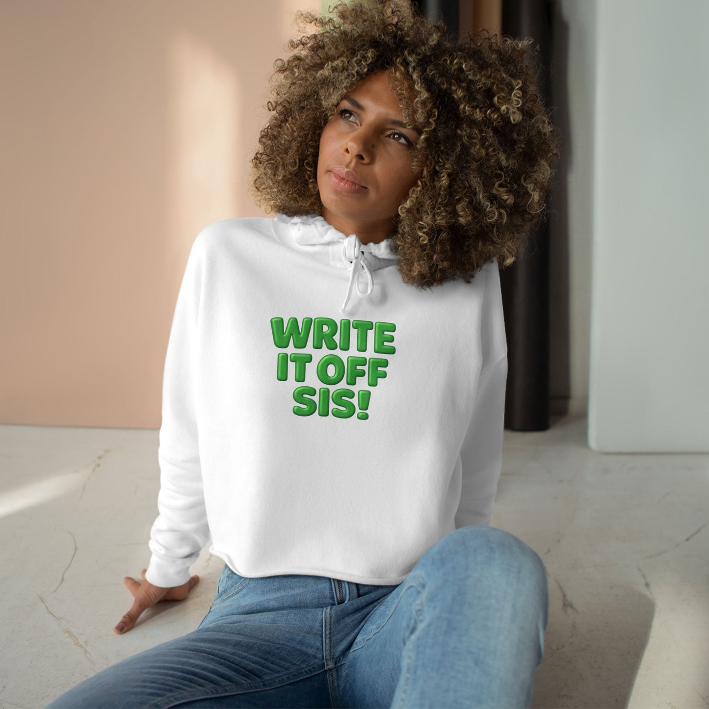 Crop Hoodie — "Write It Off Sis!" Green Bubble Text Cropped Hoodie