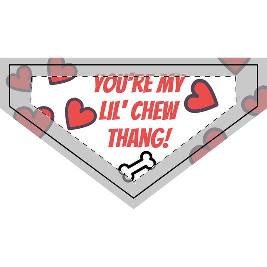 Valentine's Day White Pet Bandana - You're My Lil' Chew Thang!