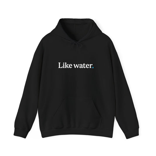 Like Water. Hooded Sweatshirt - Make an impact. Wear the change.