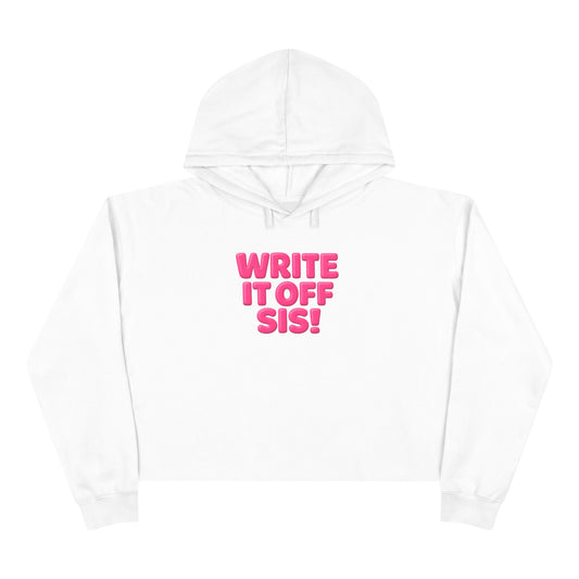 Crop Hoodie — "Write It Off Sis!" Pink Bubble Text Cropped Hoodie