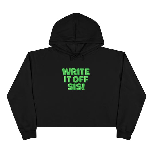 Crop Hoodie — "Write It Off Sis!" Green Bubble Text Cropped Hoodie